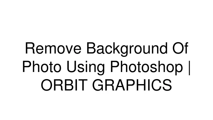 remove background of photo using photoshop orbit graphics
