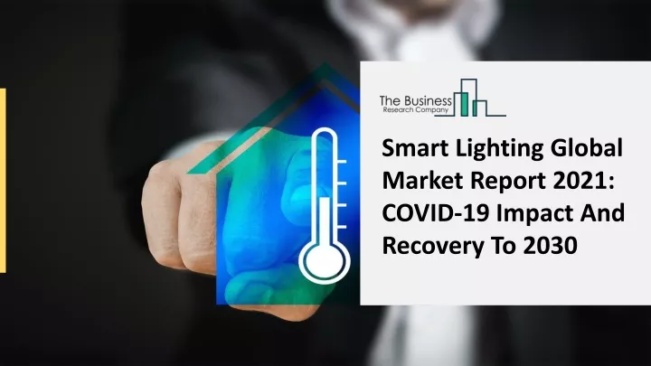 smart lighting global market report 2021 covid