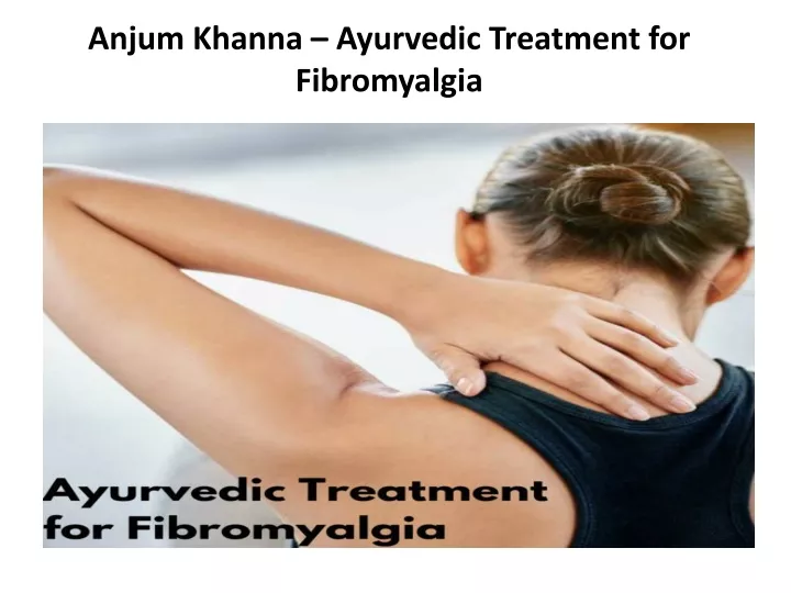 anjum khanna ayurvedic treatment for fibromyalgia