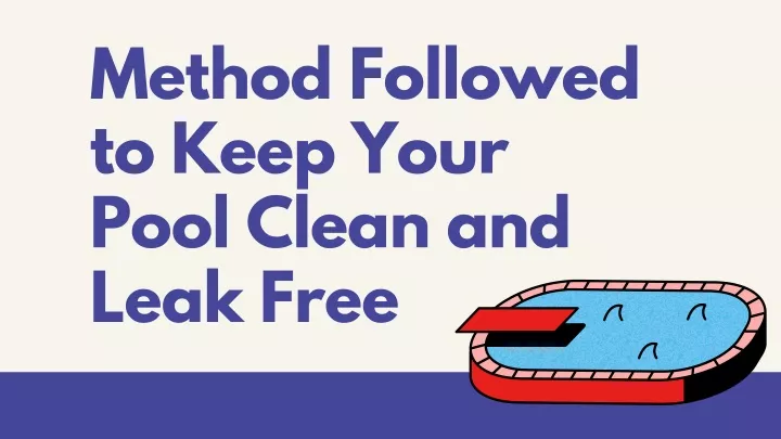 method followed to keep your pool clean and leak