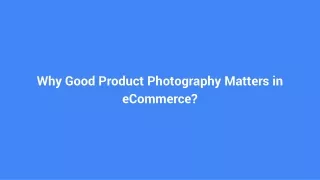 Why Good Product Photography Matters in eCommerce?