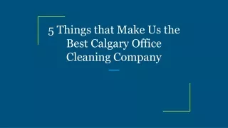 5 Things that Make Us the Best Calgary Office Cleaning Company