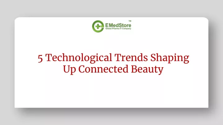 5 technological trends shaping up connected beauty