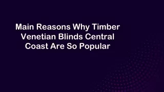 Main Reasons Why Timber Venetian Blinds Central Coast Are So Popular