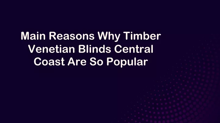 main reasons why timber venetian blinds central
