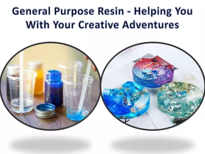 general purpose resin helping you with your creative adventures
