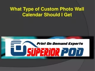 What Type of Custom Photo Wall Calendar Should I Get