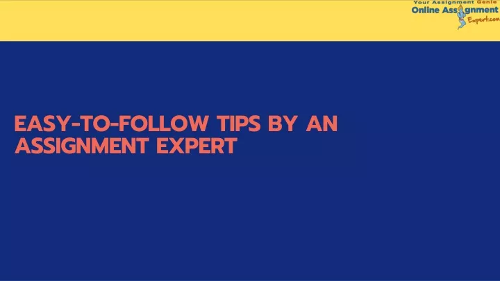 easy to follow tips by an assignment expert
