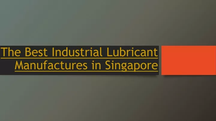 the best industrial lubricant manufactures in singapore