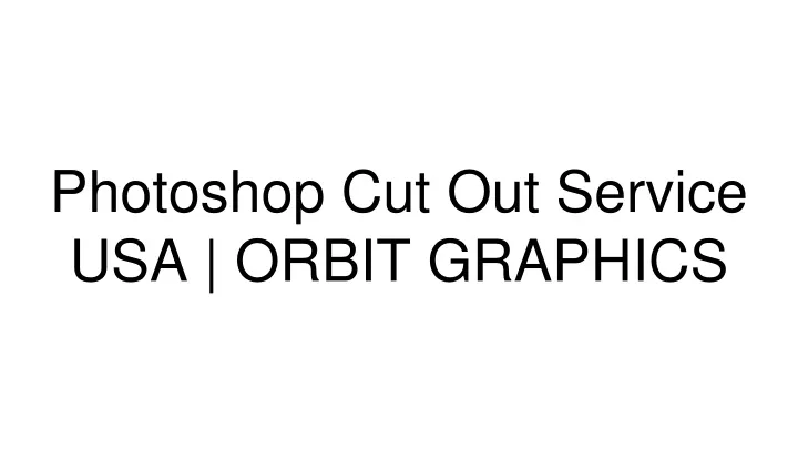 photoshop cut out service usa orbit graphics