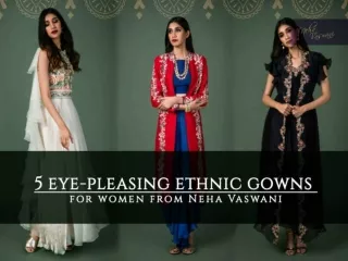 5 beautifully embroidered ethnic gowns for women
