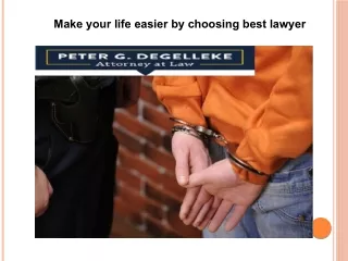make your life easier by choosing best lawyer