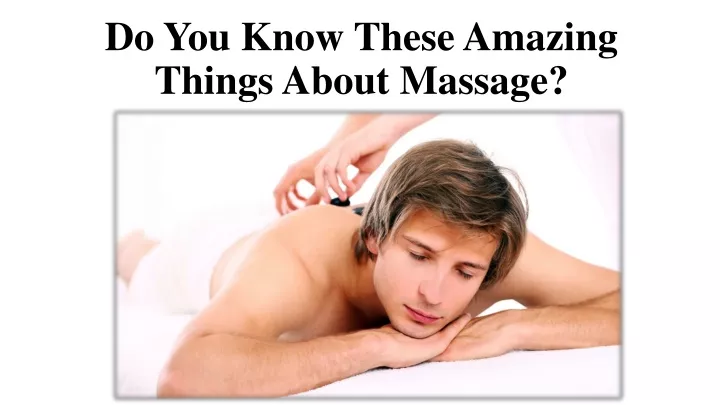 do you know these amazing things about massage