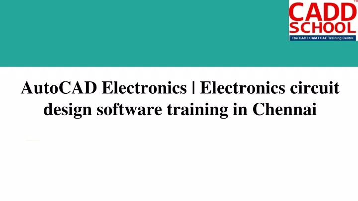 autocad electronics electronics circuit design software training in chennai