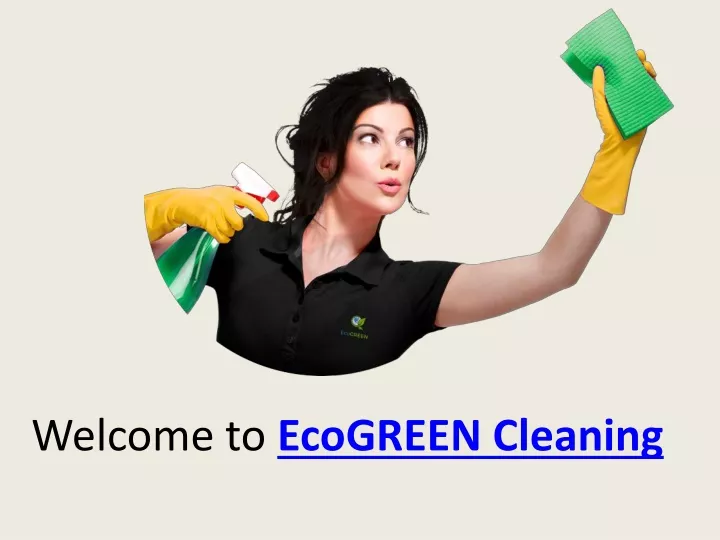 welcome to ecogreen cleaning