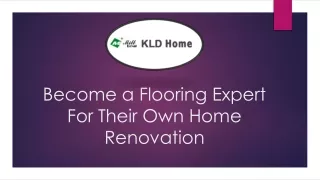 Become a Flooring Expert For Their Own Home Renovation