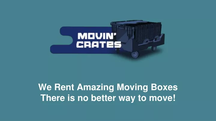 we rent amazing moving boxes there is no better