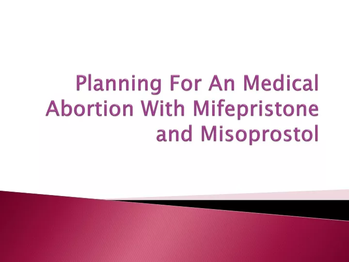 planning for an medical abortion with mifepristone and misoprostol