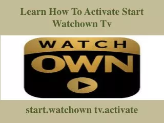 learn how to activate start watchown tv