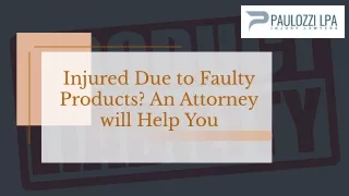 injured due to faulty products an attorney will