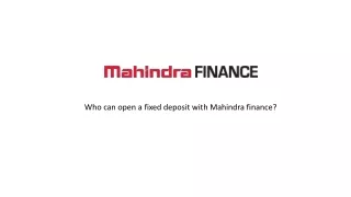 Who can open a fixed deposit with Mahindra finance?