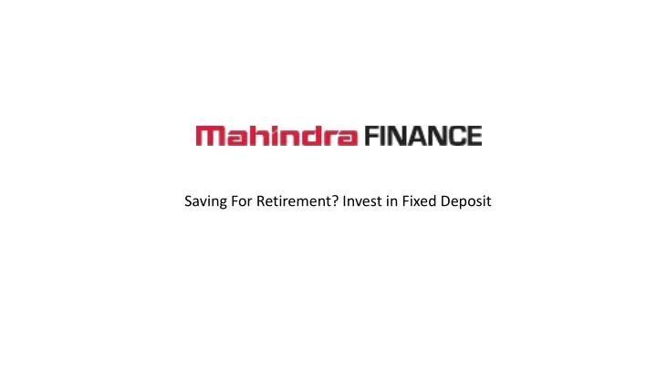 saving for retirement invest in fixed deposit