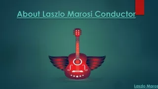 about laszlo marosi conductor