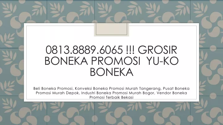 0813 8889 6065 grosir boneka promosi yu ko boneka