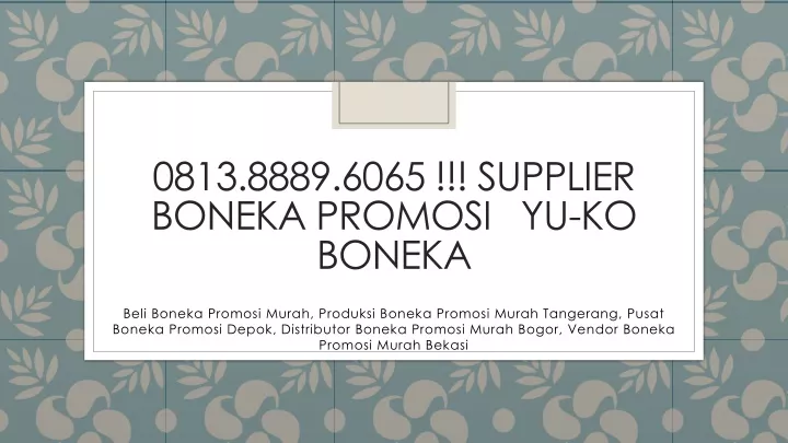 0813 8889 6065 supplier boneka promosi yu ko boneka