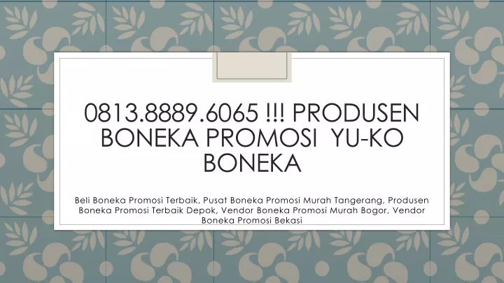 0813 8889 6065 produsen boneka promosi yu ko boneka