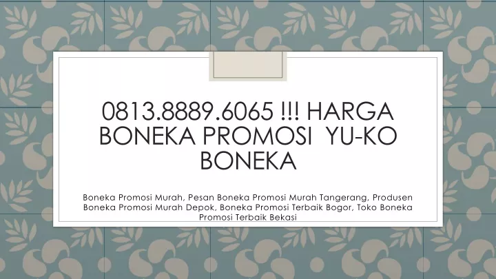 0813 8889 6065 harga boneka promosi yu ko boneka