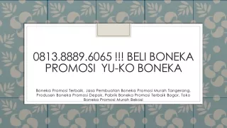 0813.8889.6065 !!! Beli Boneka Promosi  YU-KO BONEKA