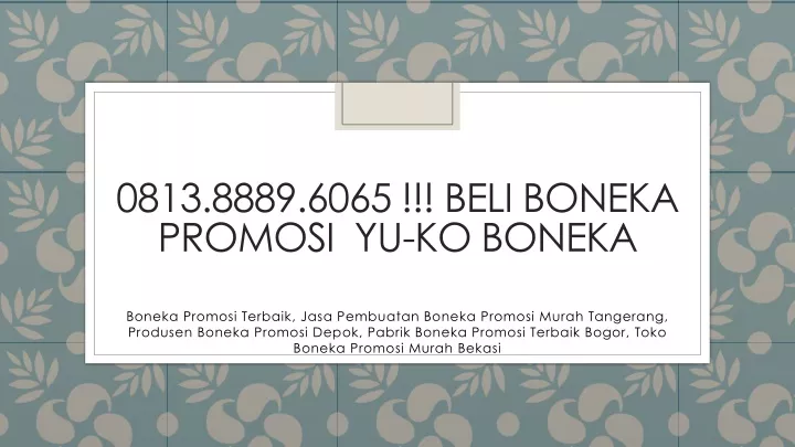 0813 8889 6065 beli boneka promosi yu ko boneka