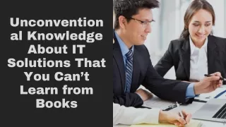 unconvention al knowledge about it solutions that