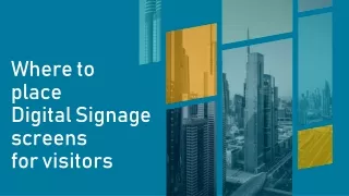 Where to place digital signage screens for visitors?