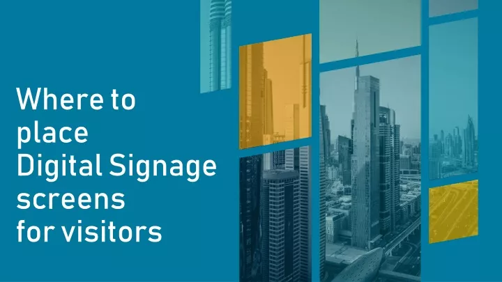 where to place digital s ignage screens for visitors