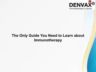 The Only Guide You Need to Learn about Immunotherapy