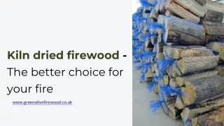 Kiln dried firewood - The better choice for your fire
