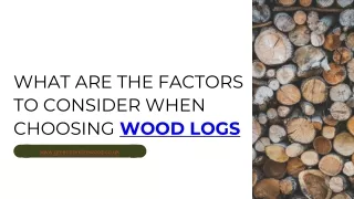 Crucial Factors To Consider When Choosing Wood Logs
