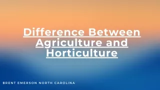 Which Is Better Horticulture Or Agriculture?