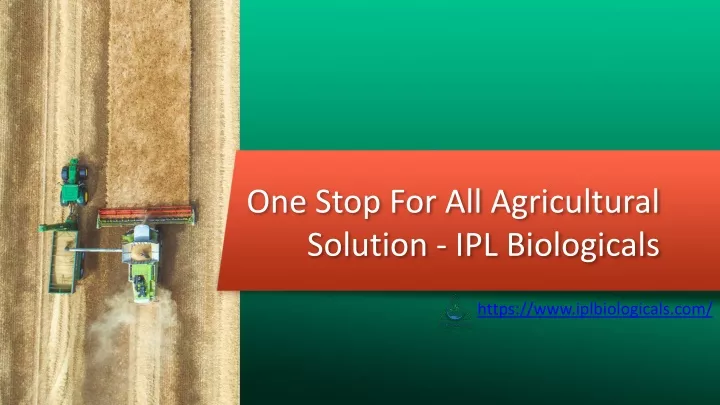 one stop for all agricultural solution ipl biologicals