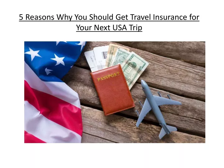 5 reasons why you should get travel insurance for your next usa trip