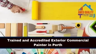 Trained and Accredited Exterior Commercial Painter in Perth