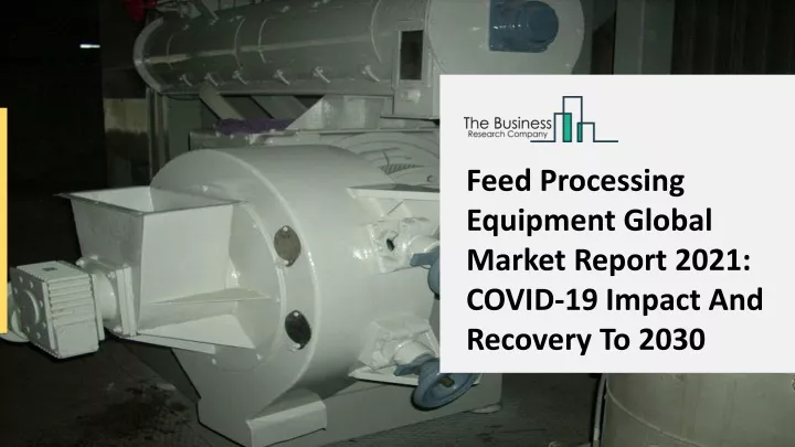 feed processing equipment global market report