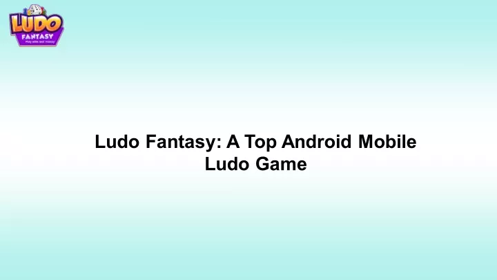 ludo fantasy a top android mobile ludo game