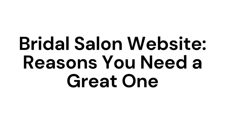 bridal salon website reasons you need a great one