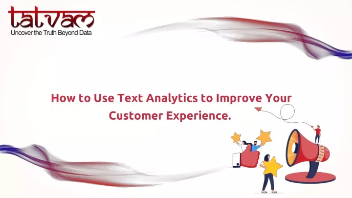 how to use text analytics to improve your customer experience