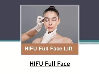 Things You Need To Know About HIFU Full Face Lift