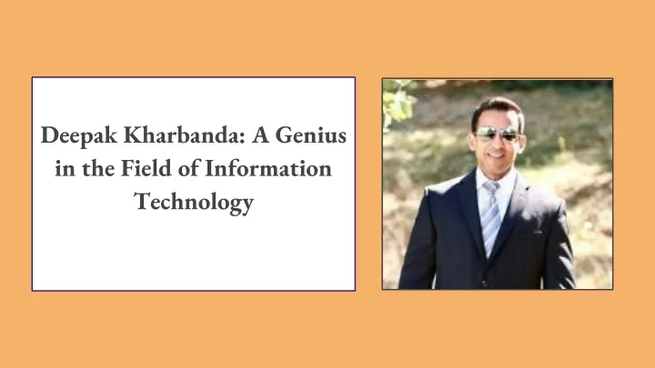 deepak kharbanda a genius in the field of information technology