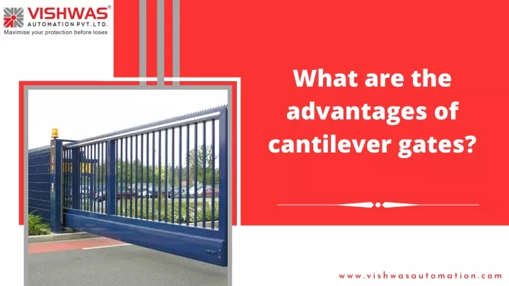what are the advantages of cantilever gates